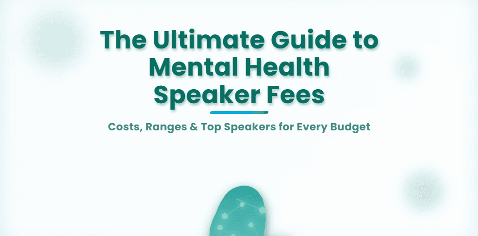 The Ultimate Guide to Mental Health Speaker Fees: Costs, Ranges & Top Speakers for Every Budget