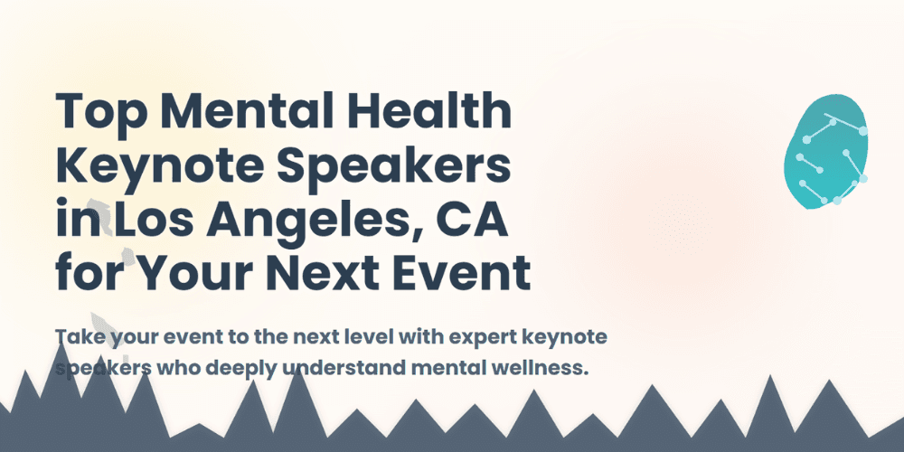 Mental Health Keynote Speakers in Los Angeles, CA for Your Next Event