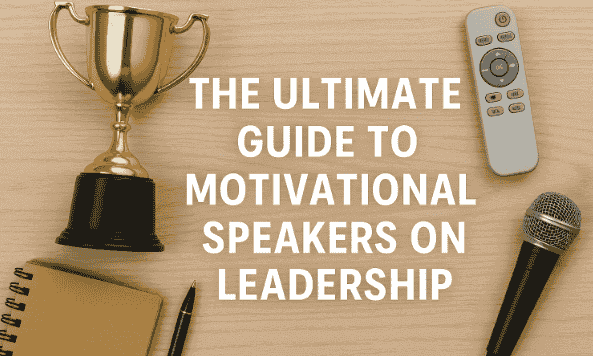 The Ultimate Guide to Motivational Speakers on Leadership