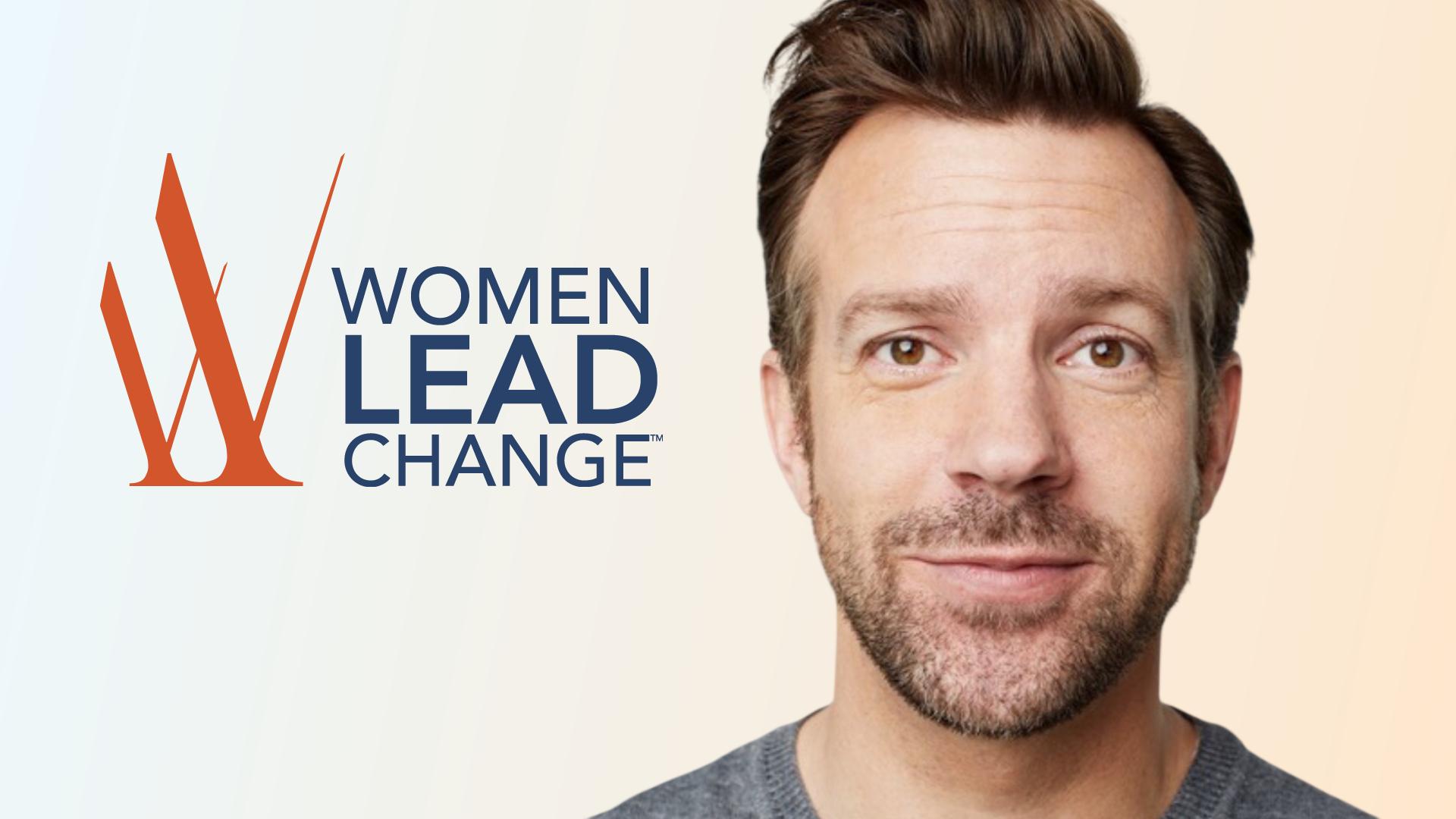Legendary Actor Jason Sudeikis to Keynote Women Lead Change Conference
